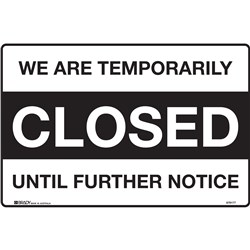 Brady Safety Sign We Are Temporarily Closed Until H180xW250mm SelfAdhesive Vinyl