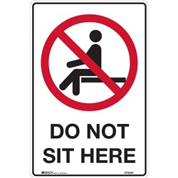 Brady Prohibition Safety Sign Do Not Sit Here 300W x 450mmH Corflute White/Red/Black